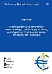 Cover von Organisatorische und institutionelle Herausforderungen bei der Implementierung von Integrierten Versorgungskonzepten am Beispiel der Telemedizin