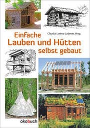 Cover von Einfache Lauben und Hütten selbst gebaut