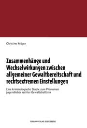 Cover von Zusammenhänge und Wechselwirkungen zwischen allgemeiner Gewaltbereitschaft und rechtsextremen Einstellungen