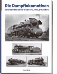 Cover von Die Dampflokomotiven der Baureihen 01 bis 45 der DRG, DRB, DB und DR