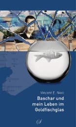 Cover von Baschar und mein Leben im Goldfischglas