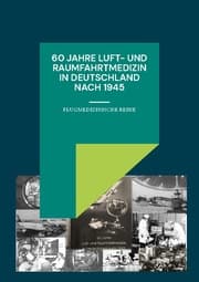 Cover von 60 Jahre Luft- und Raumfahrtmedizin in Deutschland nach 1945