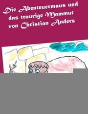 Cover von Die Abenteuermaus und das traurige Mammut