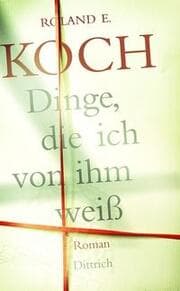 Cover von Dinge, die ich von ihm weiß