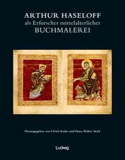 Cover von Arthur Haseloff als Erforscher mittelalterlicher Buchmalerei