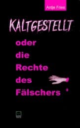 Cover von Kaltgestellt oder: Die Rechte des Fälschers