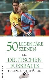 Cover von 50 legendäre Szenen des deutschen Fußballs