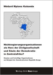 Cover von Nichtregierungsorganisation als Herz der Zivilgesellschaft und Säule der Demokratie in Zentralafrika?