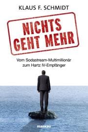 Cover von Nichts geht mehr - Vom Sodastream-Multimillionär zum Hartz IV-Empfänger