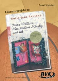 Cover von Literaturprojekt zu Holly-Jane Rahlens: 'Prinz William, Maximilian Minsky und ich'