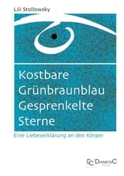 Cover von Kostbare Grünbraunblau Gesprenkelte Sterne Liebeserklärungen an den Körper