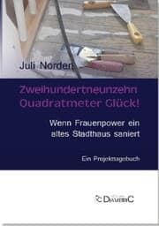 Cover von Zweihundertneunzehn Quadratmeter Glück! Wenn Frauenpower ein altes Stadthaus saniert