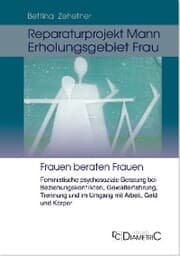 Cover von Reparaturprojekt Mann - Erholungsgebiet Frau: Feministische psychosoziale Beratung bei Beziehungskonflikten, Gewalterfahrung, Trennung und im Umgang mit Arbeit, Geld und Körper