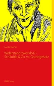 Cover von Widerstand zwecklos? - Schäuble & Co. vs. Grundgesetz