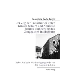Cover von Der Zug der Freischärler unter Kinkel, Schurz und Annecke behufs Plünderung des Zeughauses in Siegburg