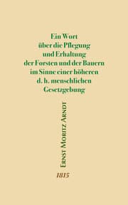 Cover von Ein Wort über die Pflegung und Erhaltung der Forsten und der Bauern im Sinne einer höheren d.h. menschlichen Gesetzgebung
