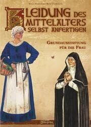 Cover von Kleidung des Mittelalters selbst anfertigen - Grundausstattung für die Frau