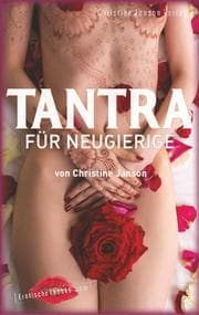 Cover von Tantra für Neugierige: Anregungen für sinnliche Massagen, Slow Sex und Rituale zu zweit