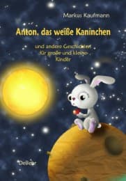 Cover von Anton, das weiße Kaninchen und andere Geschichten für große und kleine Kinder