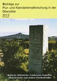 Cover von Beiträge zur Flur- und Kleindenkmalforschung in der Oberpfalz / Beiträge zur Flur- und Kleindenkmalforschung in der Oberpfalz 2013