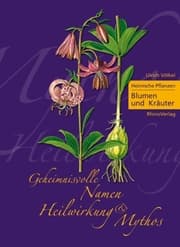 Cover von Heimische Pflanzen - Geheimnisvolle Namen, Heilwirkung und Mythos 1