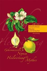 Cover von Heimische Pflanzen - Geheimnisvolle Namen, Heilwirkung und Mythos III