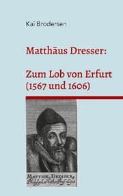 Cover von Matthäus Dresser: Zum Lob von Erfurt (1567 und 1606)