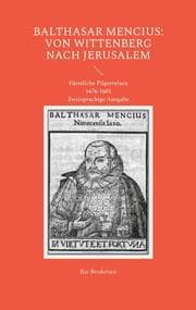 Cover von Balthasar Mencius: Von Wittenberg nach Jerusalem