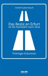 Cover von Das Beste an Erfurt ist die Autobahn nach Jena