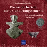 Cover von Die weibliche Seite der Ur- und Frühgeschichte