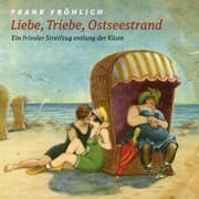 Cover von Liebe, Triebe, Ostseestrand