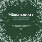 Cover von Märchenhaft - Segen und Legenden aus dem Erzgebirge
