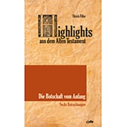 Cover von Highlights aus dem Alten Testament / Highlights aus dem Alten Testament (Band I) - Die Botschaft vom Anfang