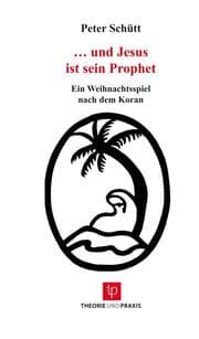 Cover von ... und Jesus ist sein Prophet - Weihnachtsspiel nach dem Koran
