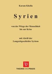 Cover von Syrien - von der Wiege der Menschheit bis zu Krise. Mit Abriss der Langzeitgeschichte Sytriens