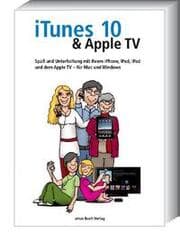 Cover von iTunes 10 & Apple TV - Spaß und Unterhaltung mit Ihrem iPhone, iPod, iPad und Apple TV - für Mac und Windows