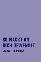 Cover von So nackt an dich gewendet