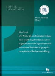 Cover von Der Notar als unabhängiger Träger eines staatlich gebundenen Amtes in Geschichte und Gegenwart unter besonderer Berücksichtigung der europäischen Rechsentwicklung