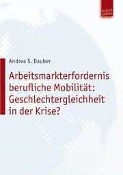 Cover von Arbeitsmarkterfordernis berufliche Mobilität: Geschlechtergleichheit in der Krise?
