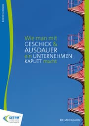 Cover von Wie man mit Geschick und Ausdauer ein Unternehmen kaputt macht