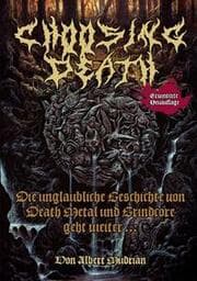 Cover von Choosing Death: Die unglaubliche Geschichte von Death Metal und Grindcore geht weiter...