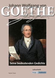 Cover von Johann Wolfgang von Goethe - Seine bedeutenden Gedichte - Lehrerheft