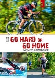 Cover von Go hard or go home - Faszination Ultratriathlon