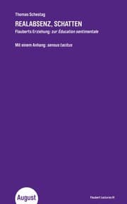 Cover von Thomas Schestag.Realabsenz, Schatten.Flauberts Erziehung: Zur Education SentimentaleFlaubert Lectures III