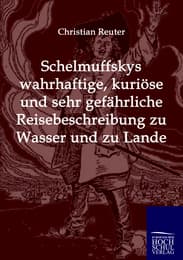 Cover von Schelmuffskys wahrhaftige, kuriöse und sehr gefährliche Reisebeschreibung zu Wasser und zu Lande