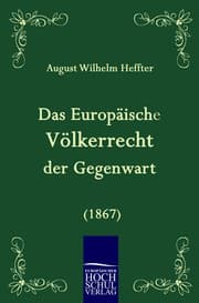 Cover von Das Europäische Völkerrecht der Gegenwart (1867)