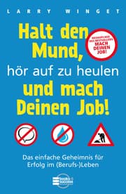 Cover von Halt den Mund, hör auf zu heulen und mach Deinen Job!
