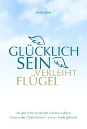 Cover von Glücklich sein verleiht Flügel