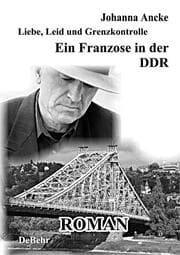 Cover von Liebe, Leid und Grenzkontrolle - Ein Franzose in der DDR - Roman