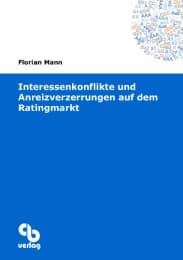 Cover von Interessenkonflikte und Anreizverzerrungen auf dem Ratingmarkt